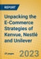 Unpacking the E-Commerce Strategies of Kenvue, Nestlé and Unilever - Product Image