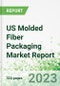 US Molded Fiber Packaging Market Report - Product Image