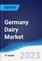 Germany Dairy Market Summary, Competitive Analysis and Forecast to 2027 - Product Image
