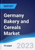 Germany Bakery and Cereals Market Summary, Competitive Analysis and Forecast to 2027- Product Image