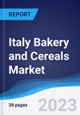 Italy Bakery and Cereals Market Summary, Competitive Analysis and Forecast to 2027- Product Image