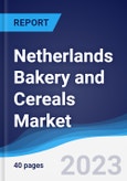 Netherlands Bakery and Cereals Market Summary, Competitive Analysis and Forecast to 2027- Product Image