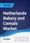 Netherlands Bakery and Cereals Market Summary, Competitive Analysis and Forecast to 2027 - Product Image