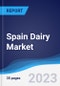 Spain Dairy Market Summary, Competitive Analysis and Forecast to 2027 - Product Image