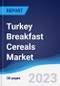Turkey Breakfast Cereals Market Summary, Competitive Analysis and Forecast to 2027 - Product Thumbnail Image