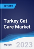 Turkey Cat Care Market Summary, Competitive Analysis and Forecast to 2027- Product Image