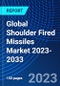 Global Shoulder Fired Missiles Market 2023-2033 - Product Image