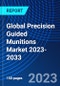 Global Precision Guided Munitions Market 2023-2033 - Product Image