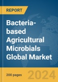 Bacteria-based Agricultural Microbials Global Market Report 2024- Product Image