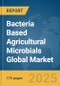 Bacteria Based Agricultural Microbials Global Market Report 2025 - Product Thumbnail Image