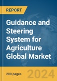 Guidance and Steering System for Agriculture Global Market Report 2024- Product Image