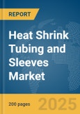 Heat Shrink Tubing and Sleeves Market Report 2025- Product Image