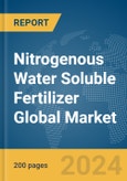 Nitrogenous Water Soluble Fertilizer Global Market Report 2024- Product Image