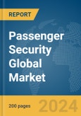 Passenger Security Global Market Report 2024- Product Image