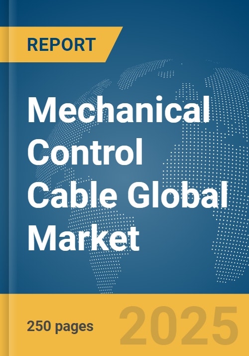 Mechanical Control Cable Global Market Report 2024