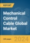 Mechanical Control Cable Global Market Report 2023 - Product Image