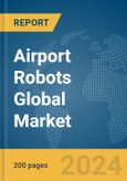 Airport Robots Global Market Report 2024- Product Image