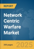 Network Centric Warfare Market Report 2025- Product Image