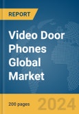 Video Door Phones Global Market Report 2024- Product Image