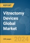 Vitrectomy Devices Global Market Report 2024 - Product Image