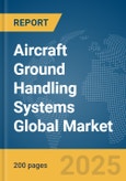 Aircraft Ground Handling Systems Global Market Report 2025- Product Image