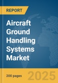 Aircraft Ground Handling Systems Market Report 2025- Product Image