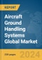 Aircraft Ground Handling Systems Global Market Report 2024 - Product Thumbnail Image