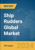 Ship Rudders Global Market Report 2024- Product Image
