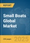 Small Boats Global Market Report 2025 - Product Thumbnail Image