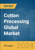 Cotton Processing Global Market Report 2024- Product Image