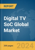 Digital TV SoC Global Market Report 2024- Product Image