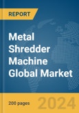 Metal Shredder Machine Global Market Report 2024- Product Image