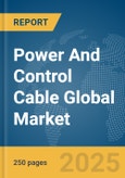 Power and Control Cable Global Market Report 2024- Product Image