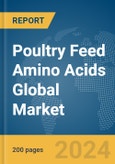 Poultry Feed Amino Acids Global Market Report 2024- Product Image