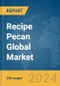 Recipe Pecan Global Market Report 2024 - Product Thumbnail Image