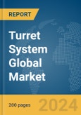 Turret System Global Market Report 2024- Product Image