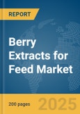 Berry Extracts for Feed Market Report 2025- Product Image