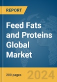 Feed Fats and Proteins Global Market Report 2024- Product Image