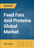 Feed Fats And Proteins Global Market Report 2025- Product Image