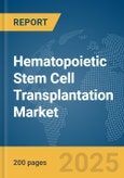 Hematopoietic Stem Cell Transplantation Market Report 2025- Product Image