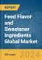Feed Flavor and Sweetener Ingredients Global Market Report 2024 - Product Image