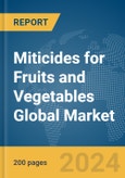 Miticides for Fruits and Vegetables Global Market Report 2024- Product Image