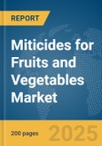 Miticides for Fruits and Vegetables Market Report 2025- Product Image