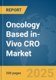 Oncology Based in-Vivo CRO Market Report 2025- Product Image