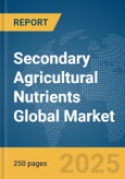Secondary Agricultural Nutrients Global Market Report 2025- Product Image