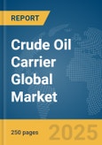 Crude Oil Carrier Global Market Report 2025- Product Image