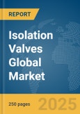 Isolation Valves Global Market Report 2024- Product Image