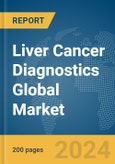 Liver Cancer Diagnostics Global Market Report 2024- Product Image