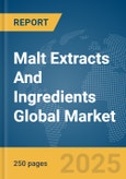 Malt Extracts And Ingredients Global Market Report 2025- Product Image