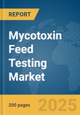Mycotoxin Feed Testing Market Report 2025- Product Image
